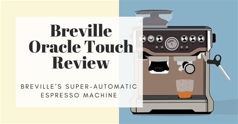 Breville Oracle Touch Review [2022] : Super-Automatic Espresso Machine