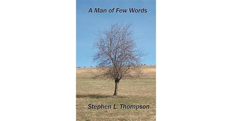 A Man of Few Words by Stephen L. Thompson