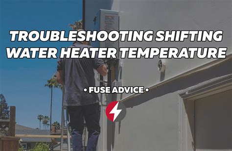 How to Troubleshoot Fluctuating Water Heater Temperatures