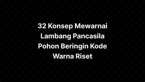 Konsep Mewarnai Lambang Pancasila Pohon Beringin Kode Warna Sexiz Pix | Sexiz Pix