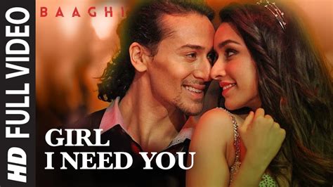 Girl I Need You Song Full Video | BAAGHI | Tiger Shroff, Shraddha ...