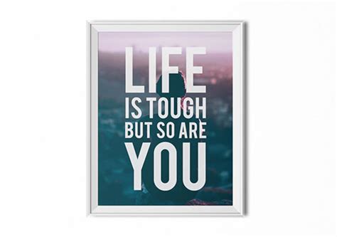 Inspirational Quote Art, Life is Tough but so Are You, Quote Poster ...