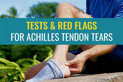 Red flags and tests for Achilles tendon ruptures and tears