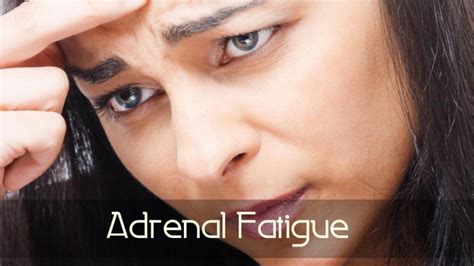 Adrenal Fatigue - Chronic Stress and Relief