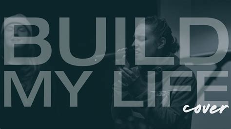 Build My Life Cover 2x - YouTube