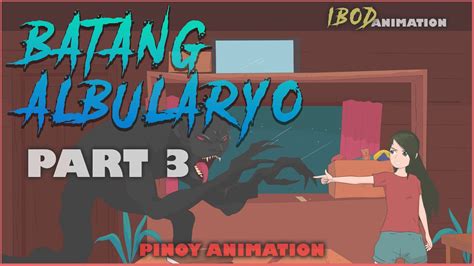 BATANG ALBULARYO PART 3 | PINOY ANIMATION - YouTube