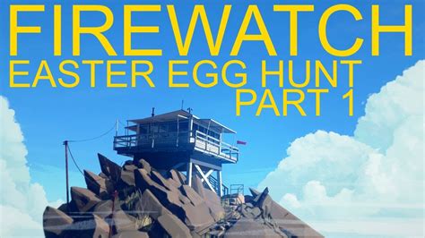 Firewatch Easter Egg Hunt Livestream Part 1! - YouTube