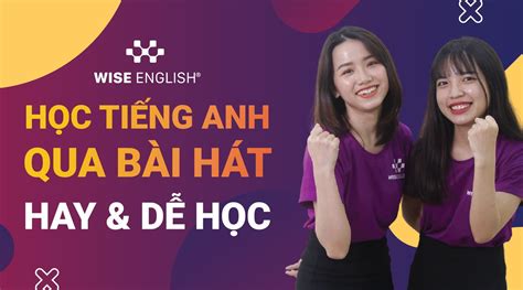 HỌC TIẾNG ANH QUA BÀI HÁT - TOP 30 BÀI HÁT HAY VÀ DỄ HỌC NHẤT