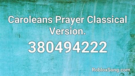 Caroleans Prayer Classical Version. Roblox ID - Roblox music codes