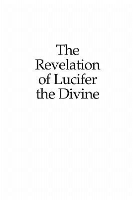 The Revelation of Lucifer the Divine by Quentin Pierson | Goodreads