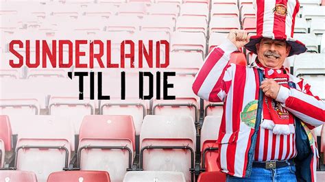 Sunderland 'Til I Die - Just Football