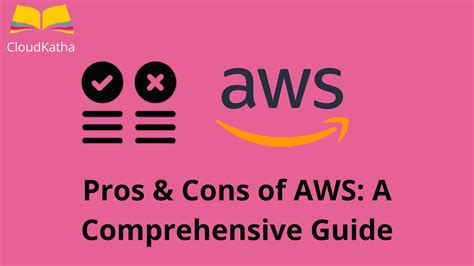 Pros & Cons of AWS: A Comprehensive Guide - CloudKatha