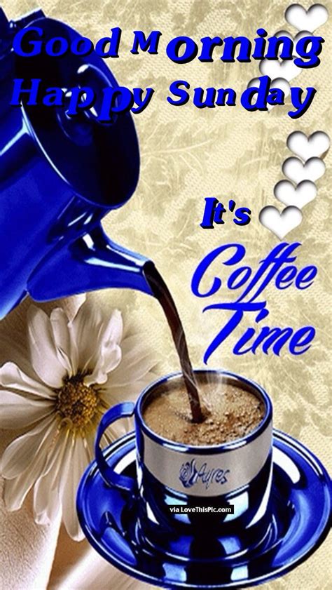 Good Morning Happy Sunday Its Coffee Time Pictures, Photos, and Images for Facebook, Tumblr ...