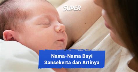 Nama Bayi Sansekerta Laki-Laki dan Perempuan dengan Artinya