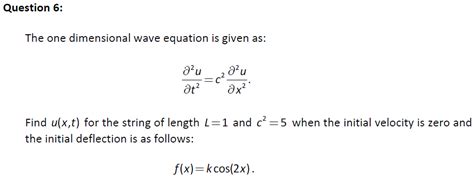Solved Question 6: The one dimensional wave equation is | Chegg.com