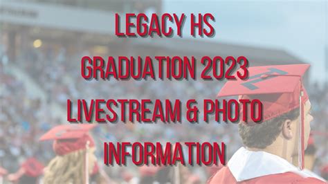 Legacy 2023 Graduation Livestream and Photo Information | Tyler Legacy High School