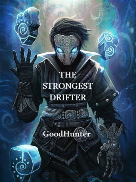 Read The Strongest Drifter - Goodhunter - WebNovel