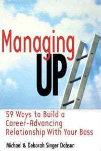 Managing Up Free Summary by Deborah Singer Dobson and Michael Dobson