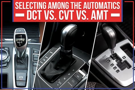 Selecting Among The Automatics: DCT Vs. CVT Vs. AMT – Feldman Chrysler ...