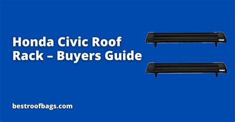 Honda Civic Roof Rack – Buyers Guide 2022 - Best Roof Bags