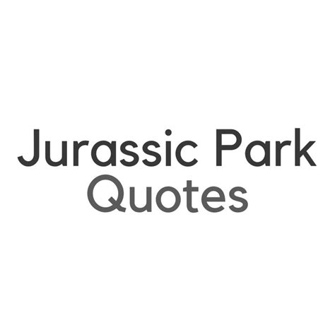 Jurassic Park | Jurassic park quotes, Park quotes, Jurassic park