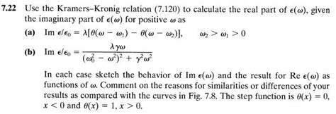 Solved = = 7.22 Use the Kramers-Kronig relation (7.120) to | Chegg.com