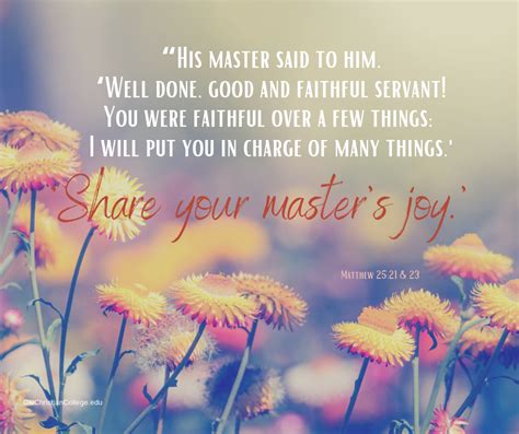 Matthew 25:21 and 23 Well done, good and faithful servant... Share your master's joy! Bible ...