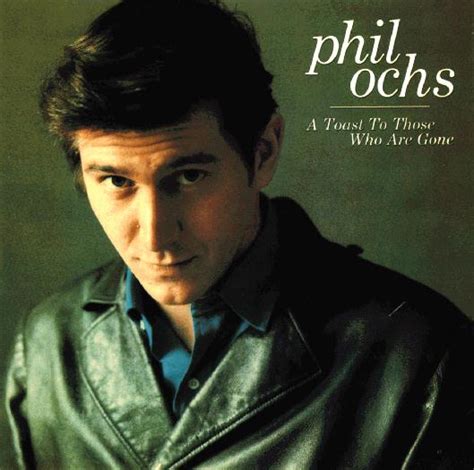 Phil Ochs Quotes. QuotesGram