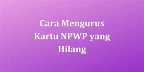 Cara Mengurus Kartu NPWP yang Hilang | TrueBlueKentucky