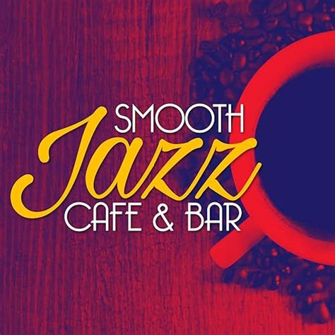 Smooth Jazz Cafe & Bar by Smooth Jazz Café on Amazon Music - Amazon.com