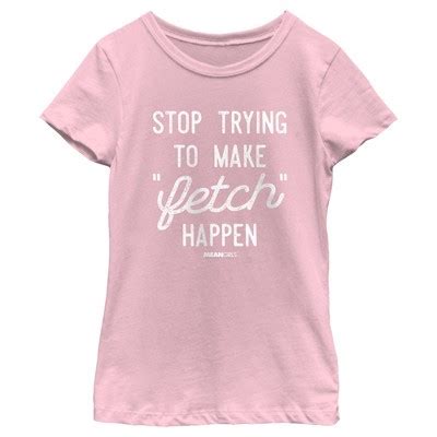 Girl's Mean Girls Stop Trying To Make Fetch Happen T-shirt : Target