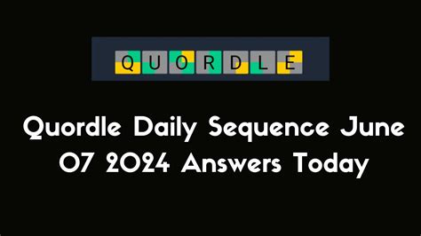 Quordle Daily Sequence June 07 2024 Answers Today - News