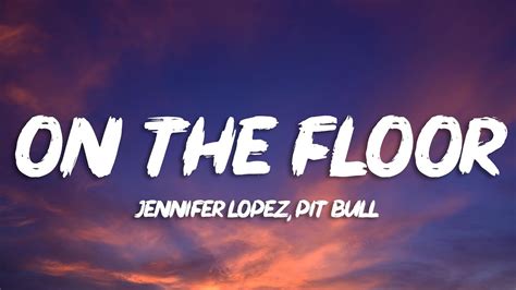 Jennifer Lopez - On The Floor (Lyrics) ft. Pitbull - YouTube