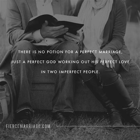 There is no potion for a perfect marriage, just a perfect God working out His perfect love in ...