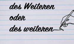 Des Weiteren oder des weiteren ~ Richtige Schreibweise