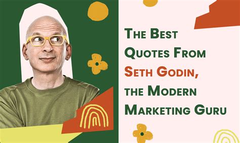 The Best Quotes From Seth Godin, the Modern Marketing Guru