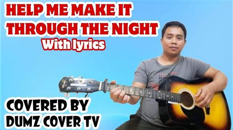 HELP ME MAKE IT THROUGH THE NIGHT with lyrics covered by Dumz cover TV - YouTube