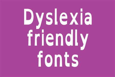 Dyslexia friendly fonts PAGE UNDER CONSTRUCTION*** — Achieve Now Empowering Dyslexics