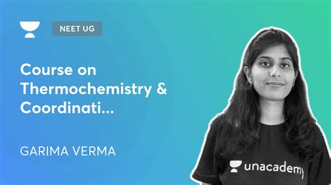 NEET UG - Course on Thermochemistry & Coordination Compound by Unacademy