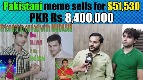 Pakistan's Viral Meme ‘friendship ended with Mudasir’ Sold in $51,244 ...