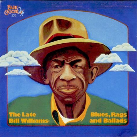 Blue Goose BG-2013 (US 1974) "The Late Bill Williams: Blues, Rags and Ballads"; cover design by ...