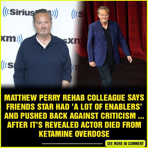 Matthew Perry rehab colleague says Friends star had 'a lot of enablers ...