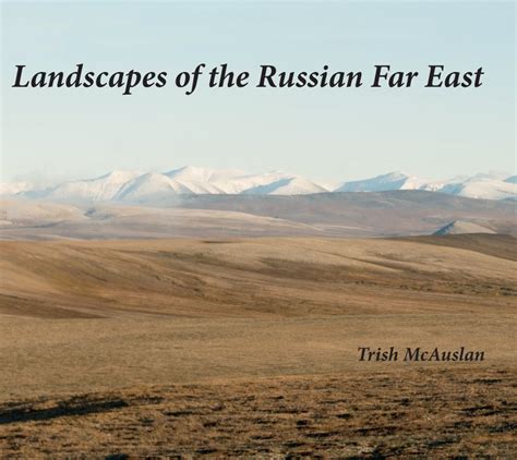 Landscapes of the Russian Far East by Trish McAuslan | Blurb Books UK