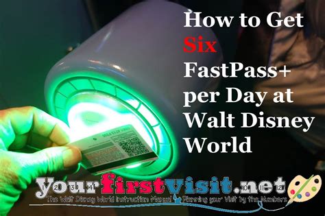 How to Get Six FastPass+ A Day at Walt Disney World - yourfirstvisit.net