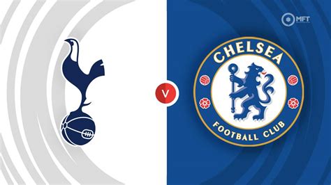 Tottenham Hotspur vs Chelsea Prediction and Betting Tips