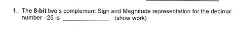 Solved 1. The 8-bit two's complement Sign and Magnitude | Chegg.com