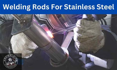 Welding Rods for Stainless Steel - ArcWelding Fabrication