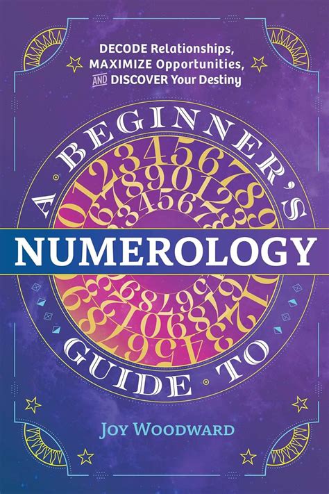 A Beginner's Guide to Numerology: Decode Relationships, Maximize Opportunities, and Discover ...