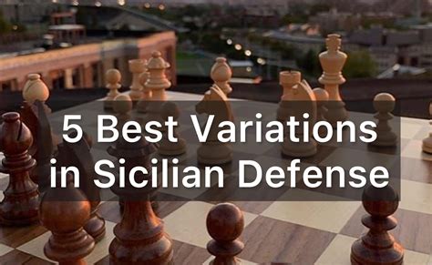 5 Best Variations in Sicilian Defense (for Black) - Chess.com