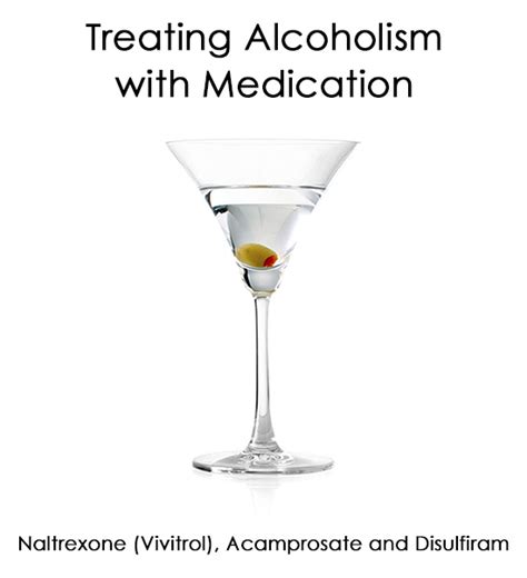 Naltrexone and Alcoholism - Treating a Disease with Medicine